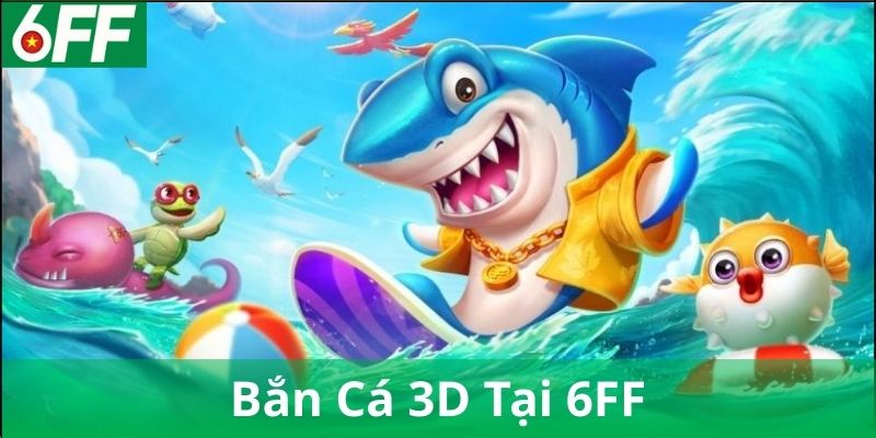 Mẹo chơi Bắn Cá 3D hiệu quả