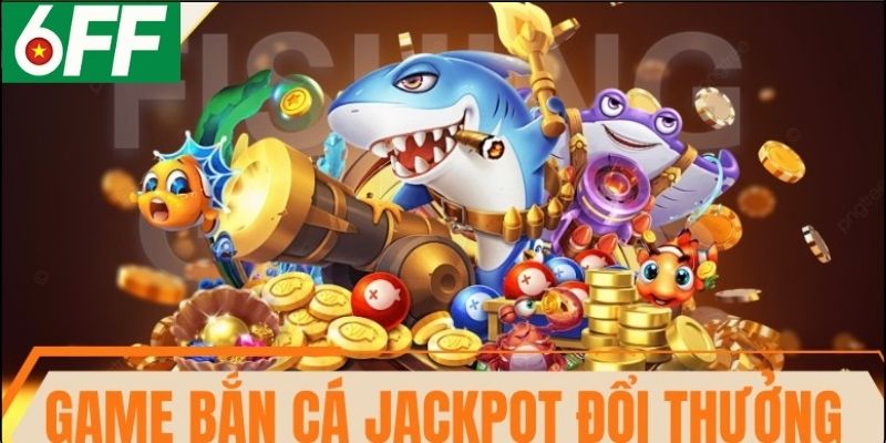 Khái niệm về bắn cá jackpot