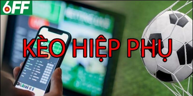 Kèo Hiệp Phụ Là Gì?