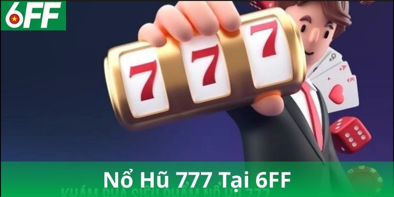 Nổ Hũ 777 là gì?